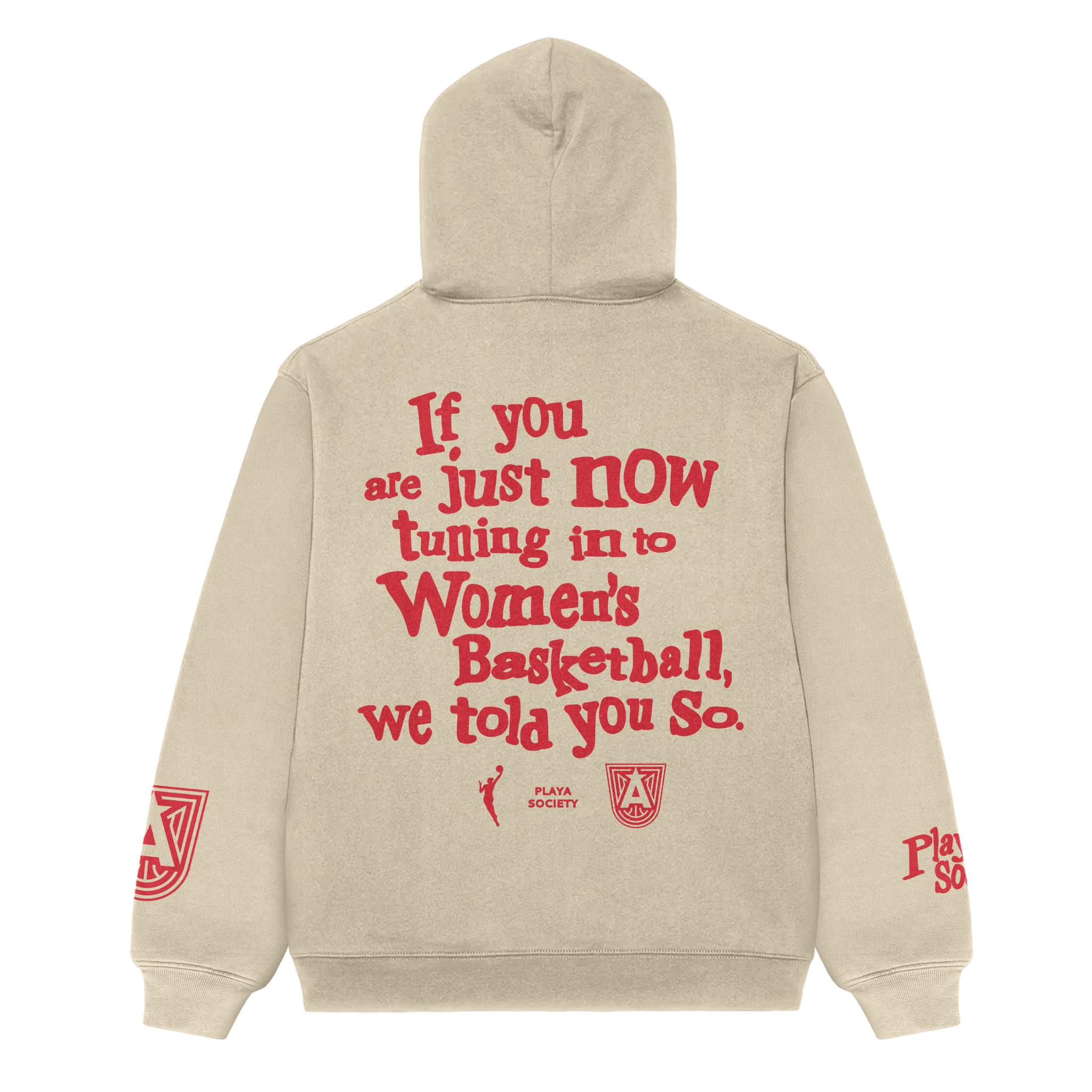 Player Society 'Told You So' cream hoodie with red lettering on front that reads 'Atlanta Dream Basketball' and on the back red lettering reads 'If you are just now tuning into Women's Basketball, we told you so. This is a single image of the back of the hoodie.
