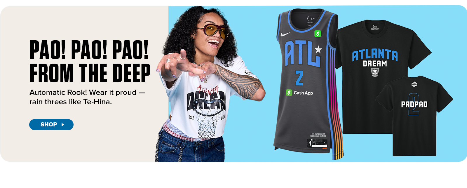 Promotional banner featuring the headline “PAO! PAO! PAO! FROM THE DEEP” with subtext “Automatic Rook! Wear it proud — rain threes like Te-Hina.” On the left, a smiling woman wearing sunglasses and an Atlanta Dream graphic T-shirt poses with her hands forward. On the right, displayed on a blue background, are three pieces of Atlanta Dream apparel: a black Nike Rebel Edition basketball jersey with “ATL” and number 2, and two black T-shirts—one with “ATLANTA DREAM” on the front and “PAOPAO 2” on the back.