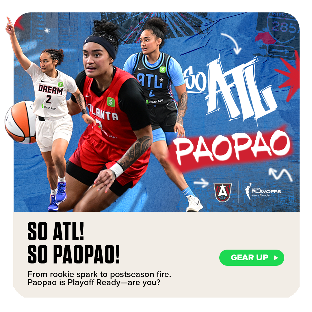 Atlanta Dream rookie Te-Hina Paopao in action wearing ATL uniforms with bold text: ‘So ATL! So Paopao!’ Subhead: ‘From rookie spark to postseason fire, Paopao is Playoff Ready—are you?’ WNBA Playoffs logo and call-to-action button: Gear Up.